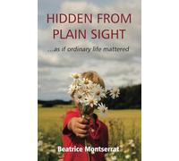 HIDDEN FROM PLAIN SIGHT … as if ordinary life mattered