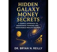 Hidden Galaxy Money Secrets Book: A Cosmic Approach to Abundance Thinking and Sustainable Wealth Growth.