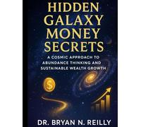Hidden Galaxy Money Secrets Book: A Cosmic Approach to Abundance Thinking and Sustainable Wealth Growth.
