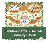 Hidden Garden Secrets Coloring Book: Grab your crayons and dive deep underground!