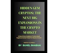 Hidden Gem Cryptos: The Next Big Explosions in the Crypto Market: A Data-Driven Analysis of Undervalued Cryptocurrencies Poised for Massive Growth