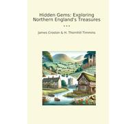 Hidden Gems: Exploring Northern England's Treasures (Classic Books)