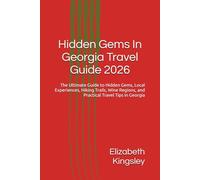 Hidden Gems In Georgia Travel Guide 2026: The Ultimate Guide to Hidden Gems, Local Experiences, Hiking Trails, Wine Regions, and Practical Travel Tips in Georgia