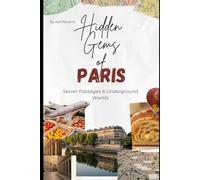 Hidden Gems of Paris: Secret Passages & Underground Worlds