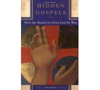 Hidden Gospels: How the Search for Jesus Lost Its Way
