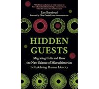 Hidden Guests: Migrating Cells and How the New Science of Microchimerism Is Redefining Human Identity