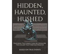 Hidden, Haunted, Hushed: A Chilling Collection of Supernatural Horror Stories with Puzzle Challenges: True-Inspired Urban Legends, Creepy Ghost Tales, ... for Adults and Teens Who Love the Paranormal