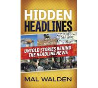 Hidden Headlines : Untold Stories Behind The Headline News