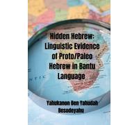 Hidden Hebrew: Linguistic Evidence of Proto/Paleo-Hebrew in Bantu Language