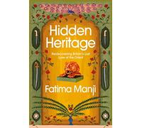 Hidden Heritage: Rediscovering Britain's Lost Love of the Orient (Hardback) - Fatima Manji Book