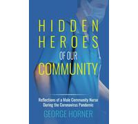 Hidden Heroes of our Community: Reflections of a Male Community Nurse During the Coronavirus Pandemic