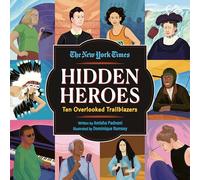 Hidden Heroes: Ten Overlooked Trailblazers