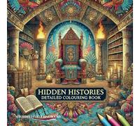 Hidden Histories Detailed Colouring Book: Perfect for pencil, 40 detailed images to relax and unwind with a unique blend of history