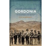Hidden Histories of Gordonia: Land Dispossession and Resistance in the Northern Cape, 1800-1990