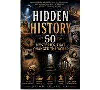 Hidden History: 50 Mysteries That Changed the World: Part-1 (10 Chapters) (Reader's delight)