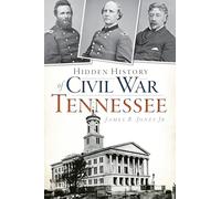 Hidden History of Civil War Tennessee
