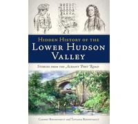 Hidden History of the Lower Hudson Valley:: Stories from the Albany Post Road