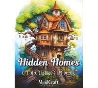 Hidden Homes Coloring Book: Cozy Secret Houses, Treehouses & Magical Hideaways for Relaxation, Creativity & Stress Relief