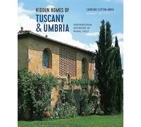 Hidden Homes of Tuscany and Umbria: Inspirational Interiors in Rural Italy
