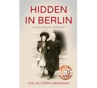 Hidden in Berlin: A Holocaust Memoir (Holocaust Survivor True Stories)