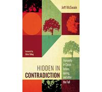 Hidden in Contradiction: Humanity in Christ Before, During, and After the Fall