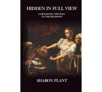 Hidden in Full View: Caravaggio, the man in the shadows