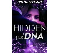 Hidden In Her DNA: A Sci-Fi Action Adventure (Crimson DNA Chronicles)