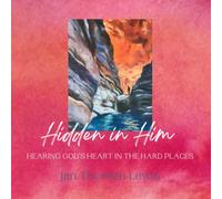 Hidden in Him: Hearing God's Heart in the Hard Places