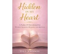 Hidden In My Heart: A Psalm 119 Devotional for Women Seeking Healing and Revival (Hidden in My Heart: A Devotional Collection for Every Season of Her Becoming)
