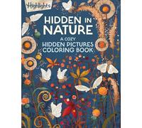 Hidden in Nature: A Cozy Hidden Pictures Coloring Book: A Cozy Hidden Pictures Coloring Book for Adults with Relaxing Nature Scenes, Intricate Hidden Pictures Puzzles and Stress-Relief Coloring Fun
