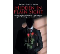 Hidden In Plain Sight: Are You Being Groomed for Love-Bombing, Spirit-Breaking, and Abandonment?