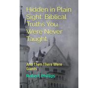 Hidden in plain sight: Biblical truths you were never taught.: And then there were giants