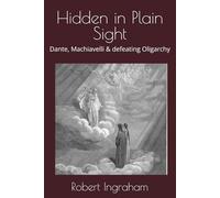 Hidden in Plain Sight: Dante, Machiavelli & defeating Oligarchy