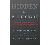 Hidden in Plain Sight: How Men’s Fears of Women Shape Their Intimate Relationships