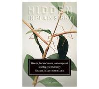 Hidden in Plain Sight: How to Find and Execute Your Company's Next Big Growth Strategy