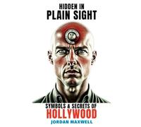 HIDDEN IN PLAIN SIGHT: Illuminati Symbols and Secrets of Hollywood