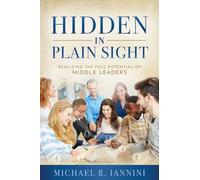 Hidden in Plain Sight: Realizing the Full Potential of Middle Leaders