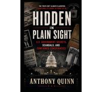 Hidden in Plain Sight: U.S. Government Secrets, Scandals, and Confirmed Conspiracies