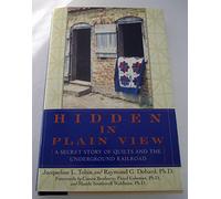 Hidden in Plain View: The Secret Story of Quilts at the Underground Railroad