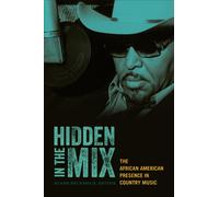 Hidden in the Mix: The African American Presence in Country Music