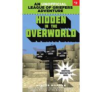 Hidden in the Overworld: An Unofficial League of Griefers Adventure, #2 (League of Griefers Series)