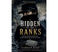 Hidden in the Ranks: 7 Women, Disguised as Men, Through the Civil War