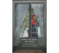 Hidden in the Shadow of the Master: The Model-Wives of Cezanne, Monet, and Rodin