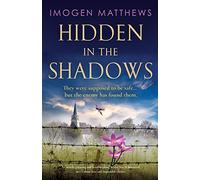 Hidden in the Shadows: An utterly gripping and heartbreaking World War II historical novel about love and impossible choices: 2 (Wartime Holland)