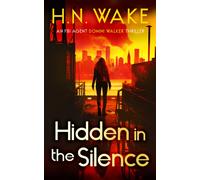 Hidden in the Silence : A Gripping FBI Crime Thriller