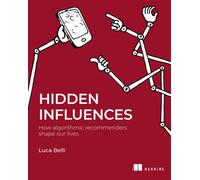 Hidden Influences : How algorithmic recommenders shape our lives