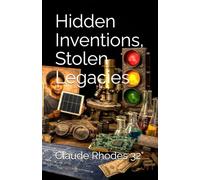 Hidden Inventions, Stolen Legacies