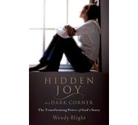 Hidden Joy In A Dark Corner: The Transforming Power of God's Story