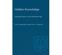 Hidden Knowledge: Organized Labour in the Information Age