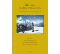 Hidden Lands in Himalayan Myth and History: Transformations of sbas yul through Time: 46 (Brill's Tibetan Studies Library, 46)
